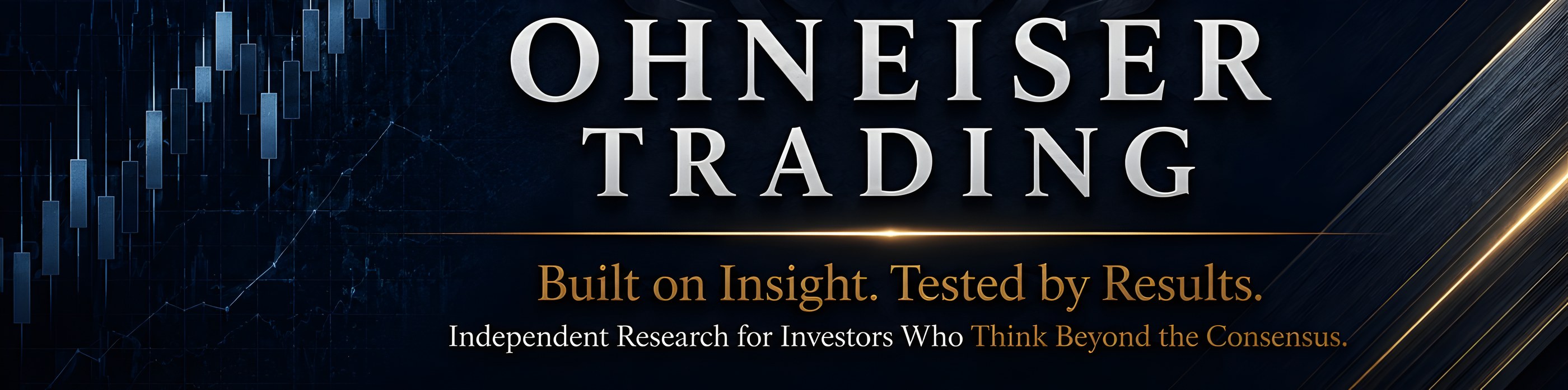 Ohneiser Trading — Built on Insight. Tested by Results. Independent Research for Investors Who Think Beyond the Consensus.